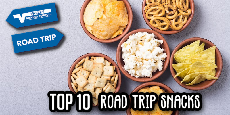 Top 10 Road Trip Snacks Valley Driving School